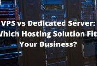 Dedicated server vs VPS: which is better for your business?